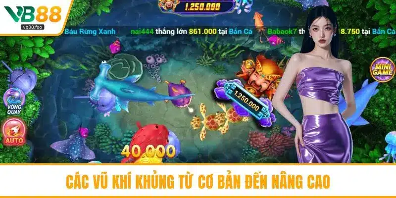 Các vũ khí khủng từ cơ bản đến nâng cao