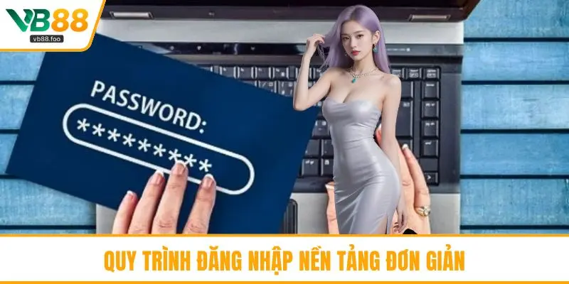 Quy trình đăng nhập nền tảng đơn giản Quy trình đăng nhập nền tảng đơn giản