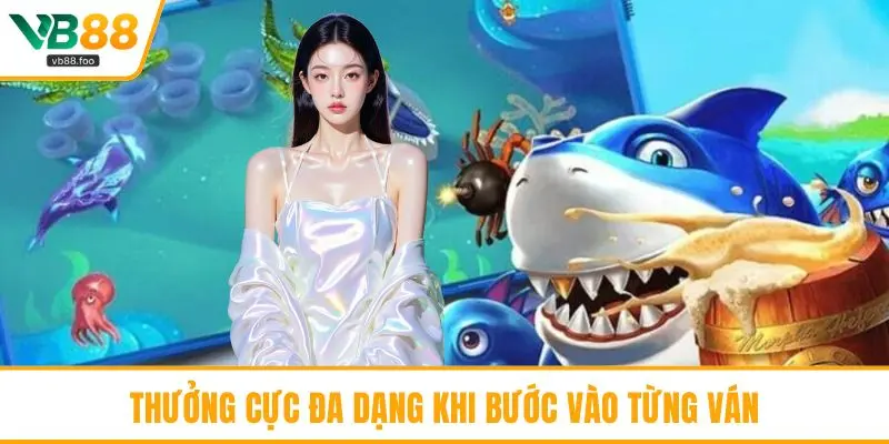 Thưởng cực đa dạng khi bước vào từng ván Thưởng cực đa dạng khi bước vào từng ván