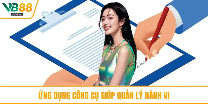 Ứng dụng công cụ giúp quản lý hành vi 